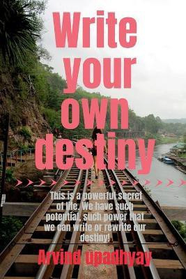 Write your own destiny(English, Paperback, Upadhyay Arvind)