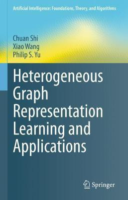 Heterogeneous Graph Representation Learning and Applications(English, Hardcover, Shi Chuan)