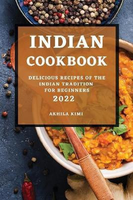 Indian Cookbook 2022(English, Paperback, Kimi Akhila)