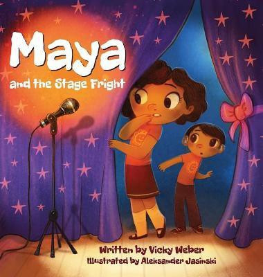 Maya and the Stage Fright(English, Hardcover, Weber Vicky)