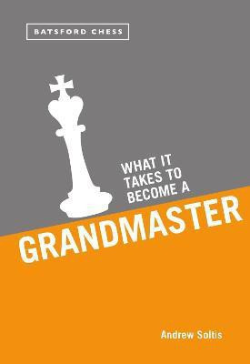 What it Takes to Become a Grandmaster(English, Paperback, Soltis Andrew)