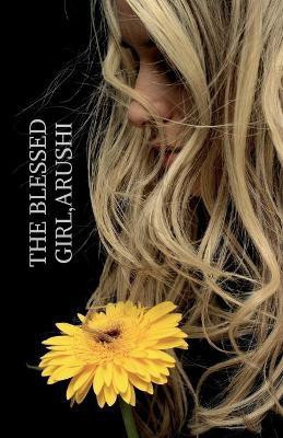 The Blessed Girl, Arushi(English, Paperback, Gupta Himanshi)