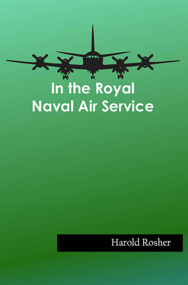 In the Royal Naval Air Service(Hardcover, Harold Rosher)