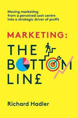 Marketing. The Bottom Line(English, Paperback, Hadler Richard)