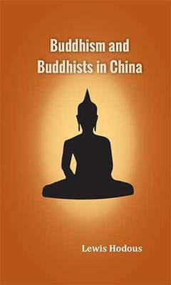 Buddhism and Buddhists in China(Hardcover, Lewis Hodous)