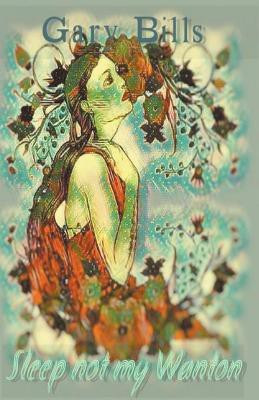 Sleep not my Wanton(English, Paperback, Bills Gary)