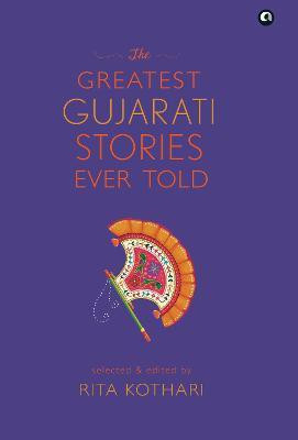 The Greatest Gujarati Stories Ever Told(English, Hardcover, Kothari Rita)