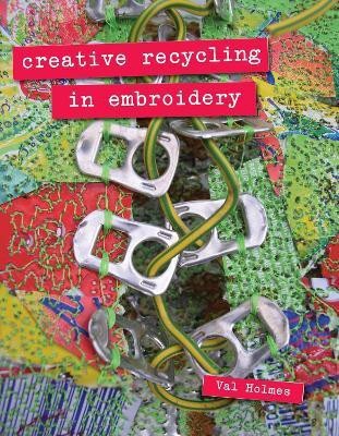 Creative Recycling in Embroidery(English, Paperback, Holmes Val)