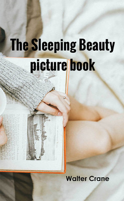 The Sleeping Beauty picture book(Paperback, Walter Crane)