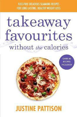 Takeaway Favourites Without the Calories(English, Paperback, Pattison Justine)