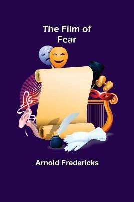 The Film of Fear(English, Paperback, Fredericks Arnold)