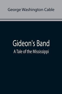 Gideon's Band(English, Paperback, Washington Cable George)