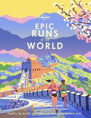 Lonely Planet Epic Runs of the World(English, Hardcover, Lonely Planet)
