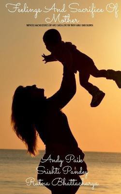 Feelings and Sacrifice of Mother(English, Paperback, Paik Andy)