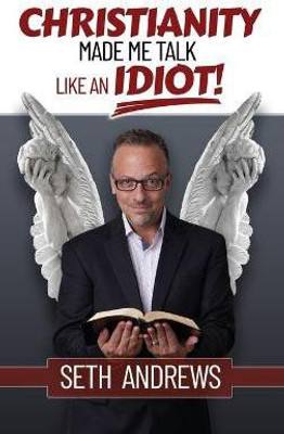 Christianity Made Me Talk Like an Idiot(English, Hardcover, Andrew Seth)