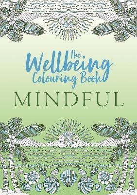 The Wellbeing Colouring Book: Mindful(English, Paperback, Michael O'Mara Books)