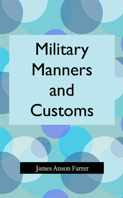 Military Manners and Customs(Hardcover, James Anson Farrer)