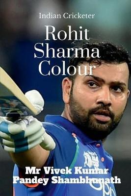 Rohit Sharma Colour(English, Paperback, Shambhunath Vivek Kumar Pandey)