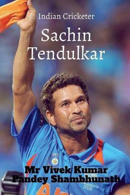 Sachin Tendulkar(English, Paperback, Pandey Shambhunath Vivek Kumar MR)