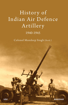 History of Indian Air Defence Artillery 1940-1945(English, Hardcover, Singh Mandeep)