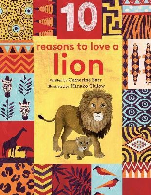 10 Reasons to Love... a Lion(English, Hardcover, Barr Catherine)