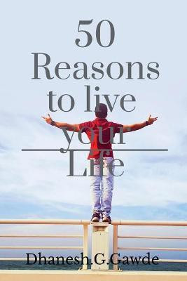 50 Reasons to live your life(English, Paperback, Gawde Dhanesh Ghanashyam)