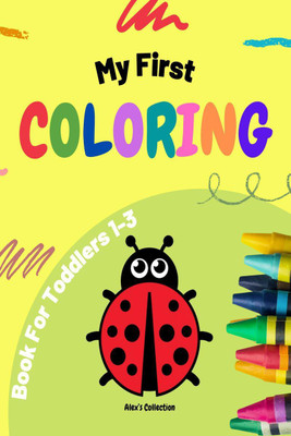 My First Coloring Book for Toddlers 1-3(English, Paperback, Alex’s Collection)