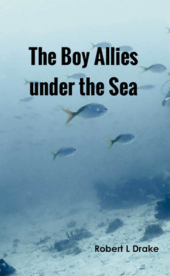 The Boy Allies under the Sea(Paperback, Robert L Drake)