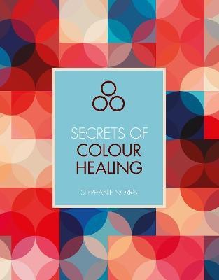 Secrets of Colour Healing(English, Paperback, Norris Stephanie)