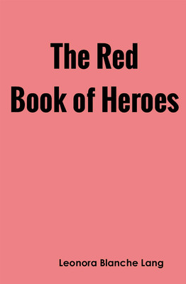 The Red Book of Heroes(Paperback, Leonora Blanche Lang)