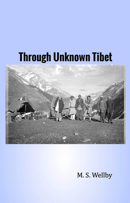 Through Unknown Tibet(Hardcover, M. S. Wellby)