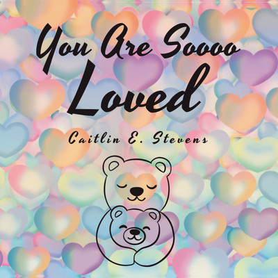 You Are Soooo Loved(Hardcover, Caitlin E. Stevens)