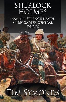 Sherlock Holmes and The Strange Death of Brigadier-General Delves(English, Paperback, Symonds Tim)