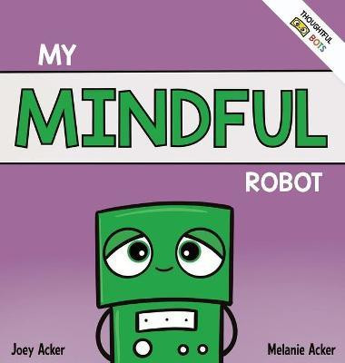 My Mindful Robot(English, Hardcover, Acker Joey)