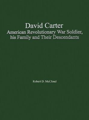 David Carter American Revolutionary War Soldier, his Family and Their Descendants(English, Hardcover, unknown)