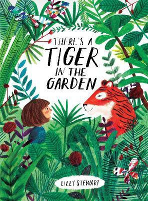 There's a Tiger in the Garden(English, Paperback, Stewart Lizzy)
