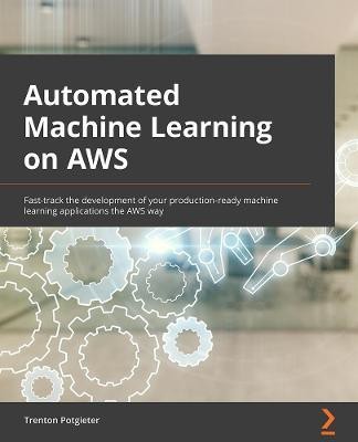 Automated Machine Learning on AWS(English, Paperback, Potgieter Trenton)