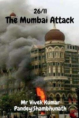 The Mumbai Attack  - 26/11(English, Paperback, Shambhunath Vivek Kumar Pandey MR)