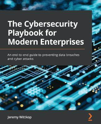 The Cybersecurity Playbook for Modern Enterprises(English, Paperback, Wittkop Jeremy)