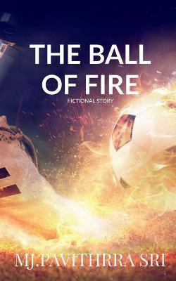 The Ball of Fire(English, Paperback, Sri M Pavithrra)