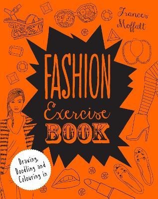 Fashion Exercise Book(English, Paperback, Moffatt Frances)