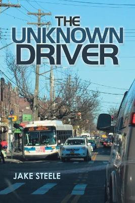 The Unknown Driver(English, Paperback, Steele Jake)