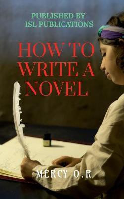 How to Write a Novel(English, Paperback, O R Mercy)