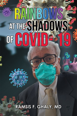 Rainbows at the Shadows of Covid- 19(English, Paperback, Ghaly Ramsis F MD)