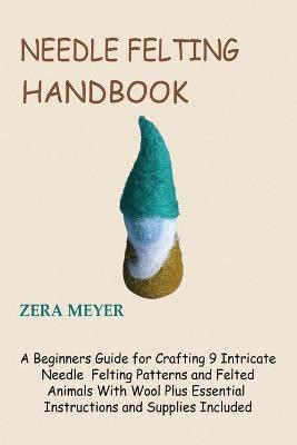 Needle Felting Handbook(English, Paperback, Meyer Zera)