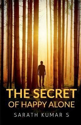 The Secret of Happy Alone(English, Paperback, S Sarath Kumar)