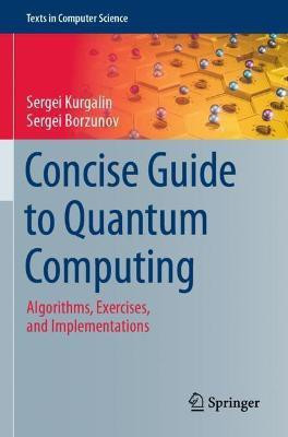 Concise Guide to Quantum Computing(English, Paperback, Kurgalin Sergei)
