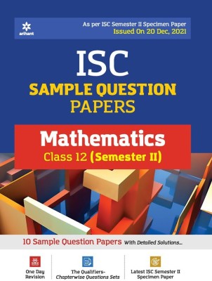 Arihant ISC Semester 2 Mathematics Class 12 Sample Question Papers (As per ISC Semester 2 Specimen Paper Issued on 20 Dec 2021)(English, Paperback, Verma Sagar)