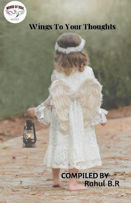 Wings To Your Thoughts  - Published by Words of Soul(English, Paperback, B R Rahul)