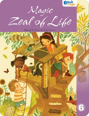 Magic Zeal of Life  - 6 Moral Values & Life Skills - Book Magic(Paperback, Alka J. sudan, Indrani Sinha)
